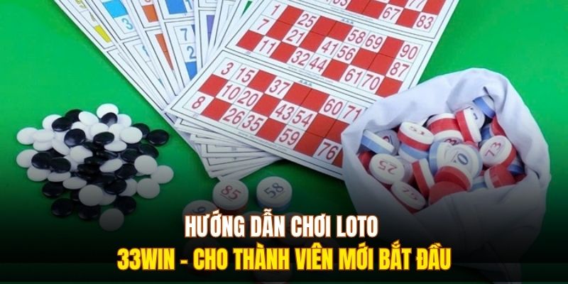 Hướng Dẫn Chơi Loto 333WIN - Cho Thành Viên Mới Bắt Đầu