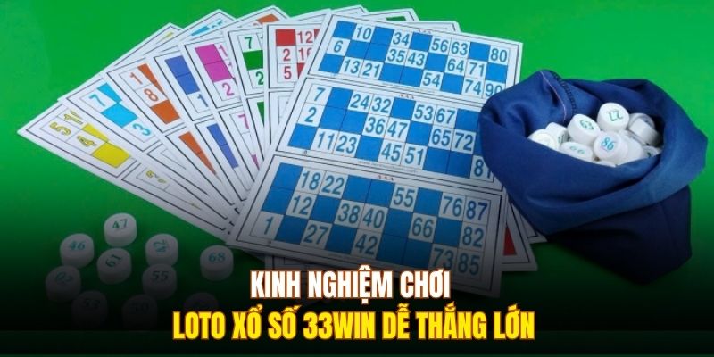 Kinh nghiệm chơi loto xổ số 333Win dễ thắng lớn