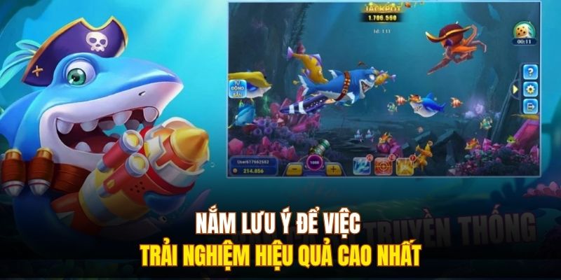Nắm lưu ý để việc trải nghiệm hiệu quả cao nhất