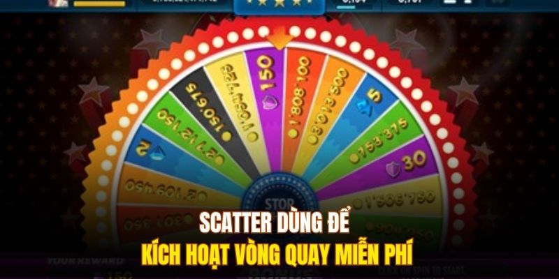 Scatter dùng để kích hoạt vòng quay miễn phí