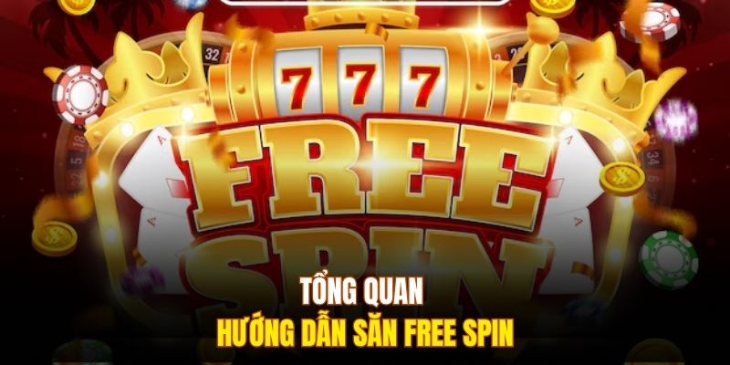 Tổng quan hướng dẫn săn free spin